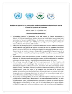 Workshop on Revision 3 of the U.N Principles and Recommendations for Population and Housing Censuses and Evaluation of Census Data Amman, Jordan, 19 – 23 October 2014 Conclusions and Recommendations 1. The workshop exp