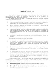 OBRAS E SERVIÇOS Para definir o objeto da licitação, o administrador deve estar atento às peculiaridades do objeto e às diferentes exigências da Lei de Licitações na contratação de obras, serviços ou compras. 