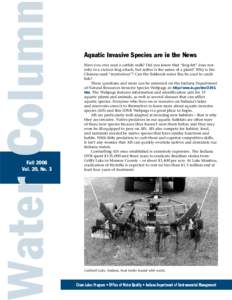 Water Colum Fall 2008 Vol. 20, No. 3 Aquatic Invasive Species are in the News Have you ever seen a catfish walk? Did you know that “frog-bit” does not