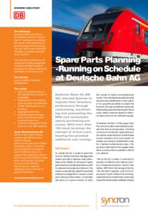 SYNCRON CASE STUDY  The challenge Deutsche Bahn AG (DB AG) recognised a need to improve their IT Landscape to optimize