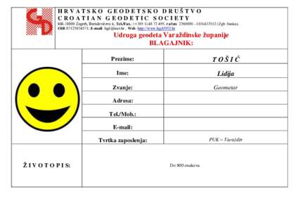 HRVATSKO GEODETSKO DRUŠTVO CROATIAN GEODETIC SOCIETY HRZagreb, Berislavićeva 6, Tel./Fax.: (+, račun: Zgb. banka), OIB:; E-mail:  , Web: http://www.hg