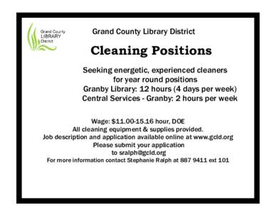 Grand County Library District  Cleaning Positions Seeking energetic, experienced cleaners for year round positions Granby Library: 12 hours (4 days per week)