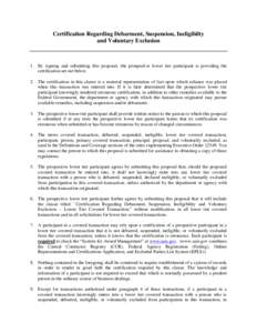 Certification Regarding Debarment, Suspension, Ineligibilty and Voluntary Exclusion 1. By signing and submitting this proposal, the prospective lower tier participant is providing the certification set out below. 2. The 