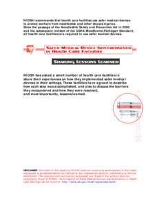 NIOSH recommends that health care facilities use safer medical devices to protect workers from needlestick and other sharps injuries. Since the passage of the Needlestick Safety and Prevention Act in 2000 and the subsequ