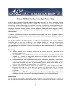 Society of Biblical Literature Green Open Access Policy Academic, peer-reviewed publishing uniquely serves higher education by setting standards, vetting content and methodology, and disseminating research. Such publishi