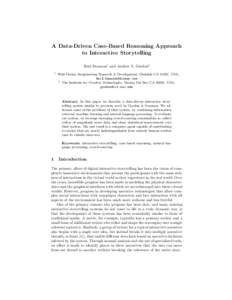 A Data-Driven Case-Based Reasoning Approach to Interactive Storytelling Reid Swanson1 and Andrew S. Gordon2 1  Walt Disney Imagineering Research & Development, Glendale CA 91201, USA,