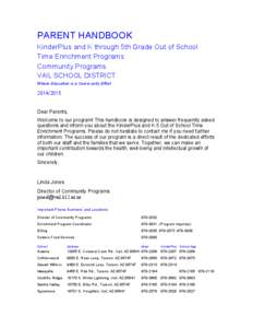 PARENT HANDBOOK KinderPlus and K through 5th Grade Out of School Time Enrichment Programs Community Programs VAIL SCHOOL DISTRICT Where Education is a Community Effort