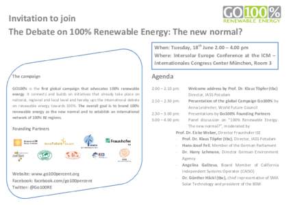 Invitation to join The Debate on 100% Renewable Energy: The new normal? When: Tuesday, 18th June 2.00 – 4.00 pm Where: Intersolar Europe Conference at the ICM – Internationales Congress Center München, Room 3 The ca