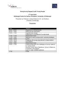 Doing Survey Research with Young People 2nd April 2014 Edinburgh Centre for Carbon Innovation, University of Edinburgh Presented by: Professor Lindsay Paterson & Dr. Jan Eichhorn, University of Edinburgh Programme