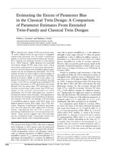 Estimating the Extent of Parameter Bias in the Classical Twin Design: A Comparison of Parameter Estimates From Extended Twin-Family and Classical Twin Designs William L. Coventry1,2 and Matthew C. Keller3 1