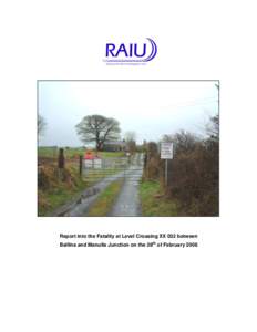 Report into the Fatality at Level Crossing XX 032 between Ballina and Manulla Junction on the 28th of February 2008 th  Fatality at level crossing XX 032 between Manulla and Ballina on the 28 February 2008