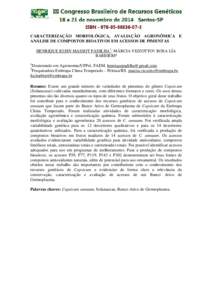 CARACTERIZAÇÃO MORFOLÓGICA, AVALIAÇÃO AGRONÔMICA E ANÁLISE DE COMPOSTOS BIOATIVOS EM ACESSOS DE PIMENTAS HENRIQUE KUHN MASSOT PADILHA1; MÁRCIA VIZZOTTO²; ROSA LÍA BARBIERI² 1