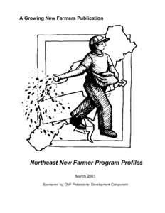 A Growing New Farmers Publication  Northeast New Farmer Program Profiles March 2003 Sponsored by: GNF Professional Development Component