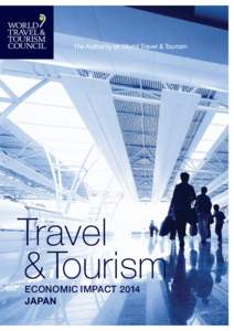 The Authority on World Travel & Tourism  Travel & Tourism 	 Economic Impact 2014 	 Japan