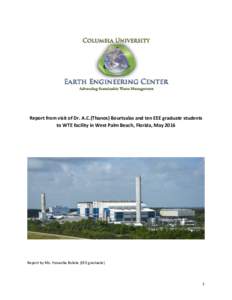 Report from visit of Dr. A.C.(Thanos) Bourtsalas and ten EEE graduate students to WTE facility in West Palm Beach, Florida, May 2016 Report by Ms. Yenaxika Bolate (EEE graduate)  1