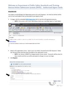 Welcome to Department of Public Safety Standards and Training Bureau Online Submission System (BOSS) – Authorized Signer Guide REGISTRATION Your Agency Head will begin the Registration process for each employee. An ema