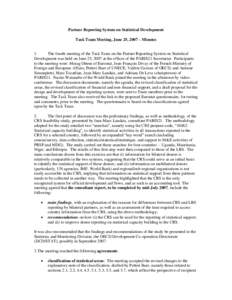 Partner Reporting System on Statistical Development Task Team Meeting, June 25, 2007 – Minutes 1. The fourth meeting of the Task Team on the Partner Reporting System on Statistical Development was held on June 25, 2007