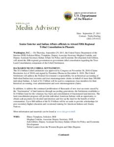 Date: September 27, 2011 Contact: Nedra Darling[removed]Senior Interior and Indian Affairs officials to Attend Fifth Regional Tribal Consultation in Phoenix