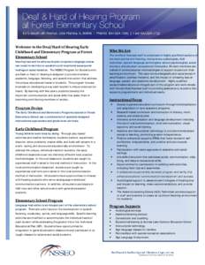 Welcome to the Deaf/Hard of Hearing Early Childhood and Elementary Program at Forest Elementary School Hearing loss and its adverse impact on spoken language access can result in barriers to academic and vocational succe
