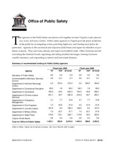 Office of Public Safety  T he agencies in the Public Safety secretariat work together to make Virginia a safer place to live, work, and raise a family. Public safety agencies in Virginia provide police protection