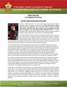 The Army Cadet League of Canada La Ligue des cadets de l’Armée du Canada NEWS RELEASE FOR IMMEDIATE RELEASE Canada’s Most Outstanding Army Cadet (Ottawa)- 4 September 2013– The Army Cadet League of Canada and the 