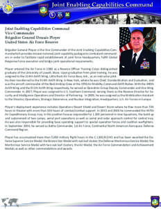Joint Enabling Capabilities Command Vice Commander Brigadier General Dennis Ployer United States Air Force Reserve Brigadier General Ployer is the Vice Commander of the Joint Enabling Capabilities Command which provides 