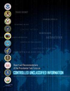 x  The Task Force on Controlled Unclassified Information Under the leadership of: