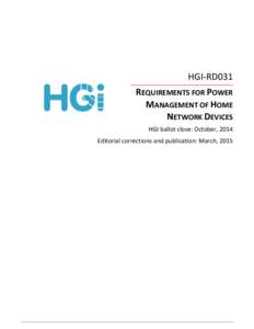 HGI-RD031 REQUIREMENTS FOR POWER MANAGEMENT OF HOME NETWORK DEVICES HGI ballot close: October, 2014 Editorial corrections and publication: March, 2015