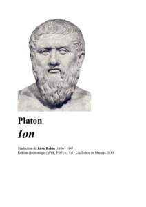 Platon  Ion Traduction de Léon Robin) Édition électronique (ePub, PDF) v.: 1,0 : Les Échos du Maquis, 2011.
