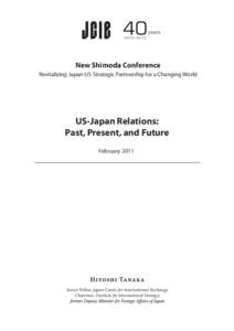 New Shimoda Conference Revitalizing Japan-US Strategic Partnership for a Changing World US-Japan Relations: Past, Present, and Future February 2011