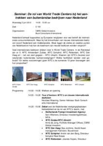 Seminar: De rol van World Trade Centers bij het aantrekken van buitenlandse bedrijven naar Nederland Woensdag 5 juni 2013 : uur  Zaal