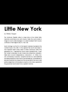 Little New York by Melisa Vargas The Dominican Republic reflects a long history of the United States impositions and influence on Latin America. Today the country builds its image on a clumsy idea of progress, in a colle