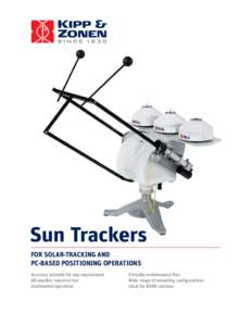 Sun Trackers FOR SOLAR-TRACKING AND PC-BASED POSITIONING OPERATIONS Accuracy suitable for any requirement All-weather construction Unattended operation