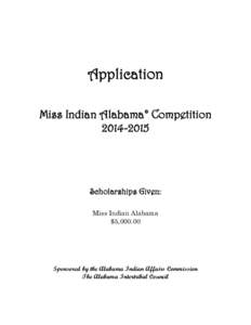 Application Miss Indian Alabama© Competition[removed]Scholarships Given: Miss Indian Alabama