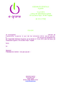 ASSEMBLÉE GÉNÉRALE e-graine 14 juin 2014 Locaux de lʼassociation e-graine 7/9 rue Denis Papin, 78190 Trappes de 14h à 17h30