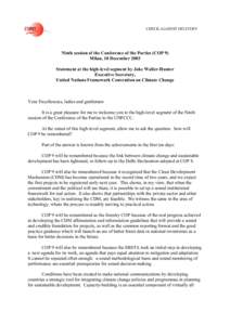 Statement at the high-level segment by Joke Waller-Hunter
Executive Secretary,
United Nations Framework Convention on Climate Change Ninth session of the Conference of the Parties (COP 9)
 Milan, 10 December 2003