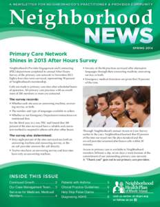 A NEWSLETTER FOR NEIGHBORHOOD’S PRACTITIONER & PROVIDER COMMUNITY  SPRING 2014 Primary Care Network Shines in 2013 After Hours Survey