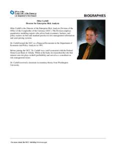 BIOGRAPHIES Mike Carhill Director for Enterprise Risk Analysis Mike Carhill is the Director of the Enterprise Risk Analysis Division of the Office of the Comptroller of the Currency (OCC). The Division employs quantitati