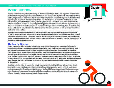 CO N N E C T I N G CO M M U N I T I E S AC R O S S T H E S T. LO U I S R E G I O N  Chapter INTRODUCTION Bicycling can take on many different meanings for the residents of the greater St. Louis region. For children, thos