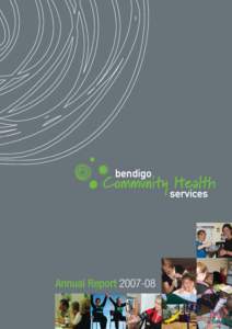 Annual Report[removed]  CHAIR AND CEO REPORT As Chair of the Board of Directors and CEO of Bendigo Community Health Services (BCHS) we