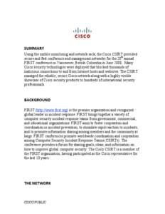   SUMMARY  Using the mobile monitoring and network rack, the Cisco CSIRT provided secure and fast conference and management networks for the 20th annual FIRST conference in Vancouver, British Colombia in June[removed]Man