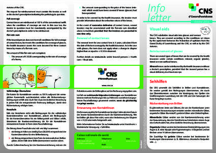 statutes of the CNS. The request for reimbursement must contain the invoice as well as the doctor’s prescription indicating the pathology in question. Full coverage Contact lenses are reimbursed at 100 % of the convent