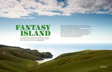 FANTASY ISLAND It’s number one on our 2011 hitlist and the place every Australian needs to put on their travel wish list. Discover Kangaroo Island now – before the hordes arrive, writes Quentin Long.