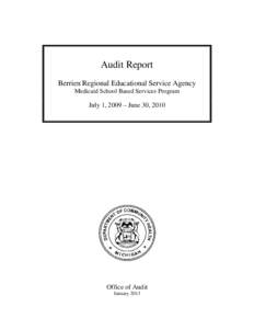 Audit Report Berrien Regional Educational Service Agency Medicaid School Based Services Program July 1, 2009 – June 30, 2010