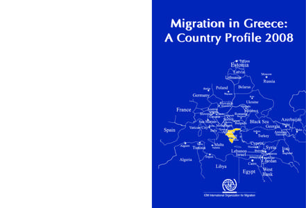 Migration in Greece: A Country Profile[removed]route des Morillons CH-1211 Geneva 19, Switzerland Tel: +[removed] • Fax: +[removed]E-mail: [removed] • Internet: http://www.iom.int