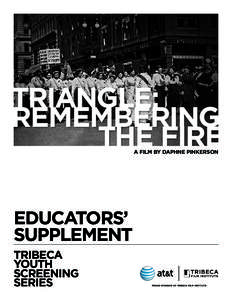 TRIANGLE: REMEMBERING THE FIRE A FILM BY DAPHNE PINKERSON  EDUCATORS’