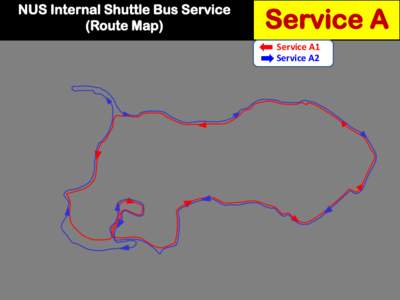 NUS Internal Shuttle Bus Service (Route Map) Service A Service A1 Service A2