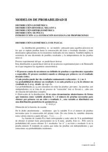 MODELOS DE PROBABILIDAD II DISTRIBUCIÓN GEOMÉTRICA DISTRIBUCIÓN BINOMIAL NEGATIVA DISTRIBUCIÓN HIPERGEOMÉTRICA DISTRIBUCIÓN DE PÓLYA INTRODUCCIÓN A LA ESTIMACIÓN BAYESIANA DE PROPORCIONES