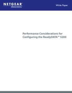 White Paper  Performance Considerations for Configuring the ReadyDATA™ 5200  The ReadyDATA™5200 is a flexible storage platform that is ideal for virtualization, backup, and file sharing data storage. The