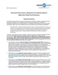 DWD - State of Wisconsin  Wisconsin Fast Forward - Blueprint for Prosperity Initiative High School Pupil Award Summary Executive Summary 2013 Special Session AB 2, referred to as the 
